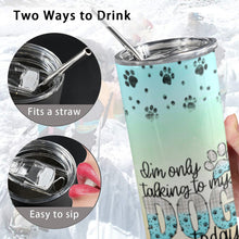 Load image into Gallery viewer, TalkingTo Dog 20oz Tall Skinny Tumbler with Lid and Straw