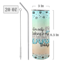 Load image into Gallery viewer, TalkingTo Dog 20oz Tall Skinny Tumbler with Lid and Straw