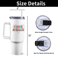 Load image into Gallery viewer, I Love My Rescue 40oz Tumbler with Handle
