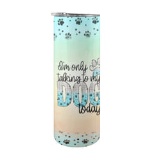 Load image into Gallery viewer, TalkingTo Dog 20oz Tall Skinny Tumbler with Lid and Straw
