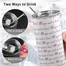 Load image into Gallery viewer, All you need is love 20oz Tall Skinny Tumbler with Lid and Straw
