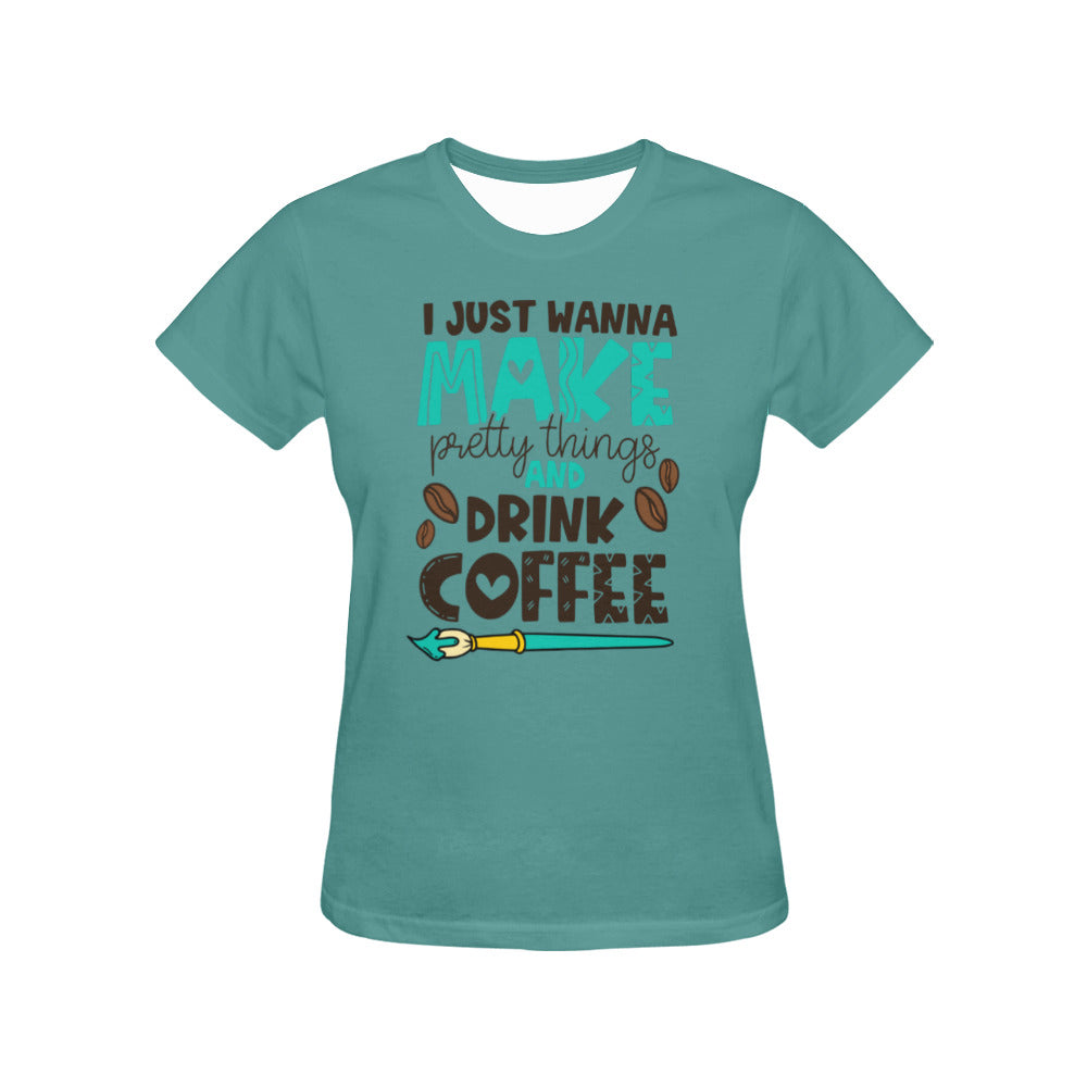 Make Pretty Things and Drink Coffee All Over Print T-Shirt for Women (USA Size) (Model T40)